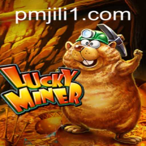 Explore the Thrilling World of LuckyMiner: An In-Depth Guide to PMJiLi.COM's Latest Game