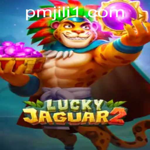 Exploring the Thrills of Luckyjaguar2 with PMJiLi.COM