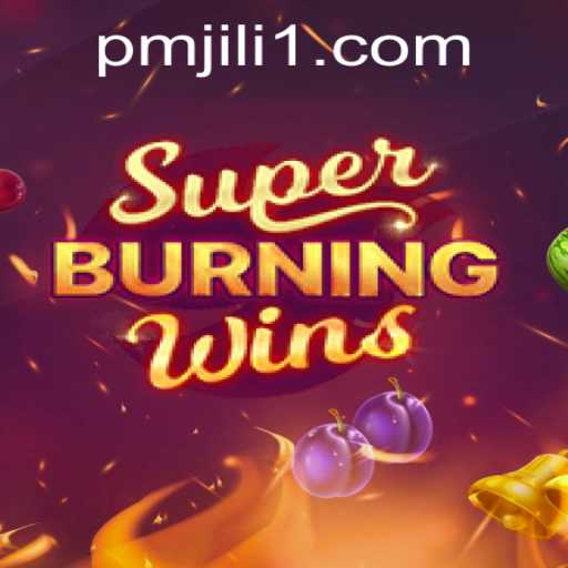 SuperBurningWins: A Hot Gaming Phenomenon with PMJiLi.COM